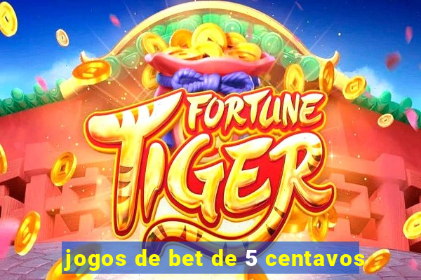 jogos de bet de 5 centavos